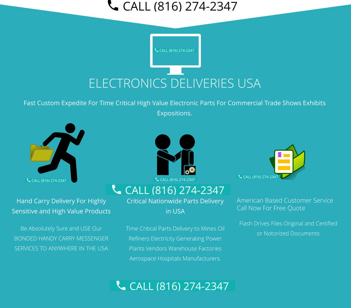 Hand Carry Delivery For Highly Sensitive and High Value Products  Be Absolutely Sure and USE Our BONDED HANDY CARRY MESSENGER SERVICES TO ANYWHERE IN THE USA  Critical Nationwide Parts Delivery in USA Time Critical Parts Delivery to Mines Oil Refiners Electricity Generating Power Plants Vendors Warehouse Factories Aerospace Hospitals Manufacturers.   American Based Customer Service Call Now For Free Quote Flash Drives Files Original and Certified or Notorized Documents ELECTRONICS DELIVERIES USA Fast Custom Expedite For Time Critical High Value Electronic Parts For Commercial Trade Shows Exhibits Expositions.
